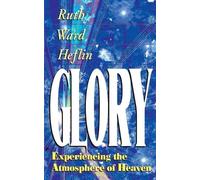 Ruth Ward Heflin Glory: Experiencing the Atmosphere of Heaven (Tascabile)