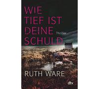 Ruth Ware Stefanie Ochel Wie tief ist deine Schuld: Thriller (Tascabile)