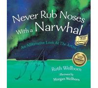 Ruth Wellborn Never Rub Noses With a Narwhal (Copertina rigida)