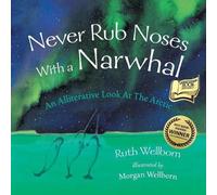 Ruth Wellborn Never Rub Noses With a Narwhal (Tascabile)
