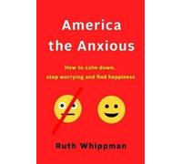Ruth Whippman America the Anxious (Tascabile)