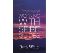 Ruth White Working With Spirit Guides (Tascabile)
