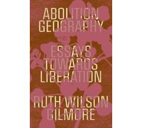 Ruth Wilson Gilmore Abolition Geography (Tascabile)