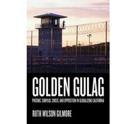 Ruth Wilson Gilmore Golden Gulag (Tascabile) American Crossroads