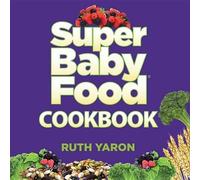 Ruth Yaron Super Baby Food Cookbook (Copertina rigida)