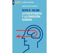 Irvin D. Yalom: La Psicoterapia y la Condicion Humana/ On Psychotherapy and the Human Condition