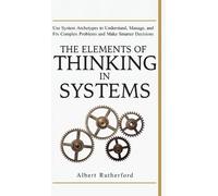 Rutherford Albert The Elements of Thinking in Systems (Copertina rigida)