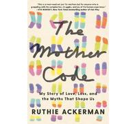 Ruthie Ackerman – The Mother Code – Memorie su DNA, dubbio e orologio biologico – Copertina rigida