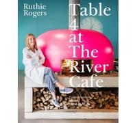 Ruthie Rogers Table 4 at the River Cafe (Copertina rigida)