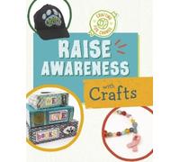 Ruthie Van Oosbree Raise Awareness with Crafts (Tascabile) Crafting for Change
