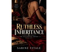 RUTHLESS INHERITANCE: The Malanotte Empire, Book One