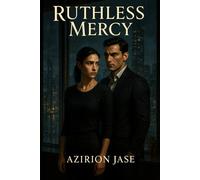 Ruthless Mercy: A Dark Mafia Romance: He Was Her Captor, Her Patient, Her Only Escape