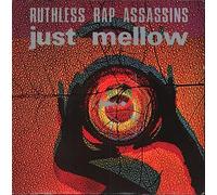 Ruthless Rap Assassins - Ruthless Rap Assassins - Just Mellow - [7"]