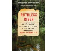 Ruthless River: Love and Survival by Raft on the Amazon's Relentless Madre De Dios [Lingua Inglese]