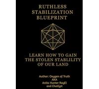 RUTHLESS STABILIZATION BLUEPRINT: LEARN HOW TO GAIN THE STOLEN STABLILITY OF OUR LAND