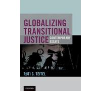 Ruti G. Teitel Globalizing Transitional Justice (Tascabile)