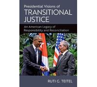 Ruti G. Teitel Presidential Visions of Transitional Justice (Tascabile)