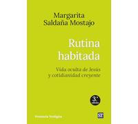 Rutina habitada : vida oculta de Jesús y cotidianidad creyente: 212