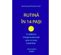 RUTINĂ ÎN 14 PAȘI: O călătorie intergenerațională spre un scop împărtășit