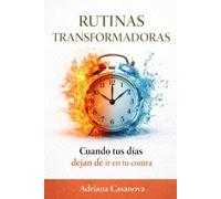 Rutinas transformadoras: Cuando tus días dejan de ir en tu contra: 3