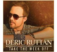 Ruttan, Deric - Take The Week Off