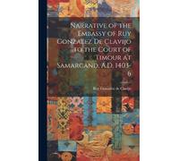 Ruy González de Narrative of the Embassy of Ruy Gonzalez de C (Copertina rigida)