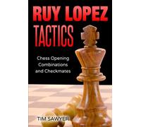 Ruy Lopez Tactics: Chess Opening Combinations and Checkmates: 1