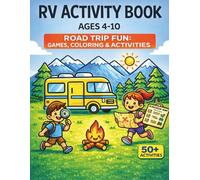 RV Activity Book for Kids Ages 4-10: Road Trip Fun: Games, Coloring, Tracing & Activities for Long Car Rides, Camping Trips and Screen-Free Fun