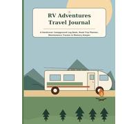 RV Adventures Travel Journal: A Hardcover Campground Log Book, Road Trip Planner, Maintenance Tracker & Memory Keeper