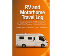 RV and Motorhome Travel Log: A Traveller's Notebook with 86 Trip Records, Route Sketch Pages, Wish List and Complete Reference | Hardcover