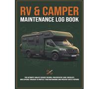 RV & Camper Maintenance Log Book: The Ultimate VanLife Service Record, Preventative Care Checklist, and Expense Tracker to Protect Your Motorhome and Prevent Costly Repairs & Stay Safe on the Road