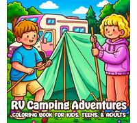 RV Camping Adventures Coloring Book for Kids, Teens & Adults: 50 Cute & Cozy Camping Scenes for Stress Relief and Creative Fun