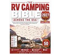 RV Camping Bible Across the USA: Plan Epic & Stress-Free Road Trips, Discover Hidden Gems & Explore National Parks, Scenic Drives & Budget-Friendly Campgrounds Across All 50 States