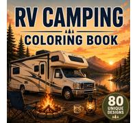 RV Camping Coloring Book: 80 Unique Designs for Adults & Teens - Cozy Camper Life, Relaxing RV Road Trips, Scenic Interiors & Stress-Relief Moments