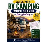 RV Camping Word Search for Seniors: 80 Large Print Puzzles Featuring Campgrounds, National Parks, Road Trips, RV Life & Outdoor Adventures
