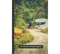 RV Journal And Camping Logbook (Hardcover): The ultimate Motorhome Living Notebook. With a stunning cover this is a great road trip planner and ... RVer Retirement gift and memory keepsake.