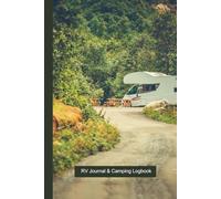 RV Journal And Camping Logbook: The ultimate Motorhome Living Notebook. With a stunning cover this is a great road trip planner and caravan travel ... RVer Retirement gift and memory keepsake.