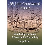 RV Life Crossword Puzzle Book: 50 Large Print Puzzles for Adults and Seniors - Ideal for Fans of Road Trips, Scenic Parks, Camper Vans & the Open Highway - A Great Gift for RV Enthusiasts
