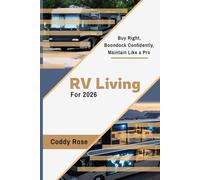 RV Living for 2026: Buy Right, Boondock Confidently, Maintain Like a Pro