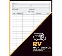 RV Maintenance Log Book: Complete Maintenance Record, Repair Tracker & Parts Replacement Journal for Campers and Towable Trailers