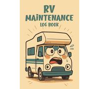 RV Maintenance Log Book: Keep Your Camper or Trailer in Top Shape, Wherever You Go