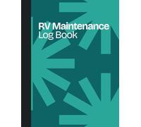 RV Maintenance Log Book: Routine Maintenance Checklist, Repair Tracker, Mileage Journal, Service Record for Motorhome, Camper Van, Travel Trailer, and Fifth Wheel Owners