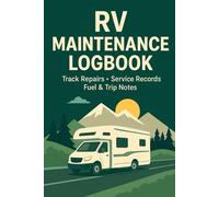 RV Maintenance Logbook: Track Repairs, Service Records, Fuel & Trip Notes: Motorhome, Camper & Travel Trailer Service Tracker | Vehicle Repair Log Book for RV Owners