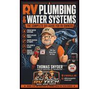 RV Plumbing Troubleshooting: The Complete DIY Guide for RV Owners - Understand, Diagnose & Fix Your RV Plumbing System