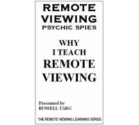 Rv Psychic Spies: Why I Teach Remote Viewing Pres