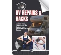 RV Repairs & Hacks: Smart Fixes, DIY Solutions & Everyday Survival on the Road