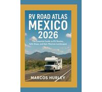 RV Road Atlas Mexico 2026: The Essential Guide to RV Routes, Safe Stops, and Epic Mexican Landscapes