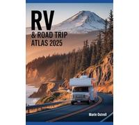 RV & ROAD TRIP ATLAS 2025: Scenic Routes, Campgrounds & National Parks Across North America for Van Life, Campers & Adventure Travelers