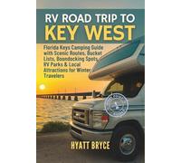RV Road Trip to Key West: Florida Keys Camping Guide with Scenic Routes, Bucket Lists, Boondocking Spots, RV Parks & Local Attractions for Winter Travelers