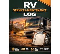 RV Service & Maintenance Log: Complete Recreational Vehicle Maintenance Documentation | 100 Service Records for All RV Types, Systems & Components